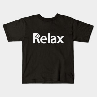 Relax relaxing fun text design Kids T-Shirt